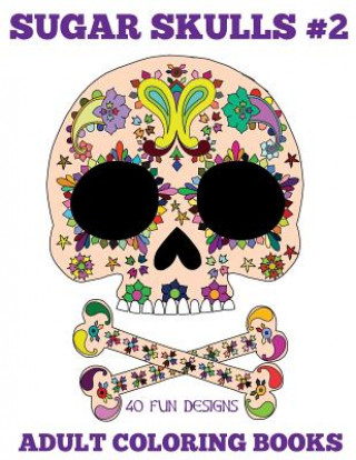 Kniha Adult Coloring Books: Sugar Skulls, Volume 2 Beth Ingrias