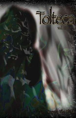 Libro Tolteca #3 Koyote The Blind