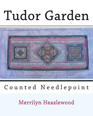 Carte Tudor Garden: Counted Needlepoint MS Merrilyn Heazlewood