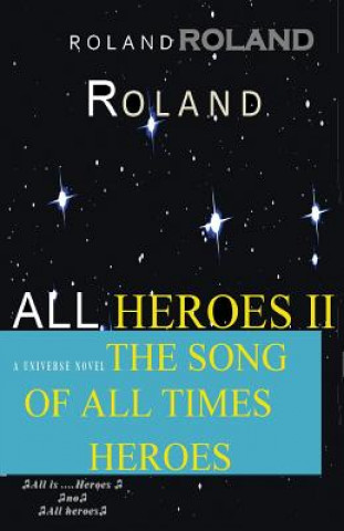 Könyv Book All Heroes II the Song of All Times Heroes Roland Heroes Shadai
