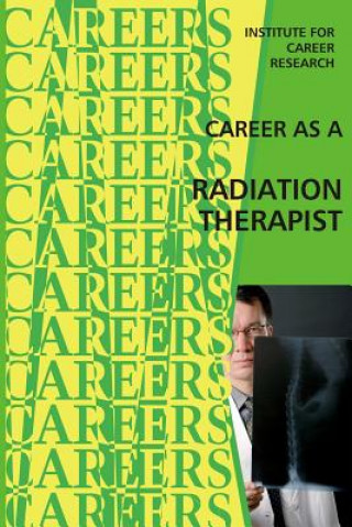 Carte Career as a Radiation Therapist Institute for Career Research