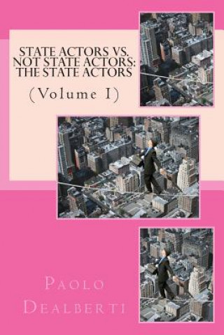 Kniha State Actors Vs. Not State Actors: The State Actors: (Volume 1) Paolo Dealberti