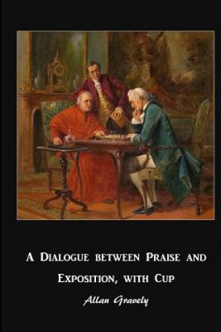 Knjiga A Dialogue between Praise and Exposition, with Cup: Diverse Worlds of Spiritual Formation Allan Gravely