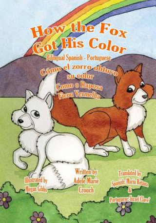 Kniha How the Fox Got His Color Bilingual Spanish Portuguese Adele Marie Crouch