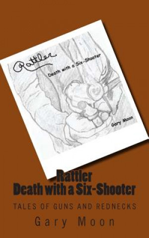 Kniha Rattler-Death with a Six-Shooter MR Gary Moon Jr