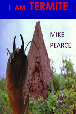 Kniha I am Termite Dr Mike Pearce