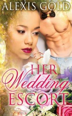 Книга Her Wedding Escort Alexis Gold