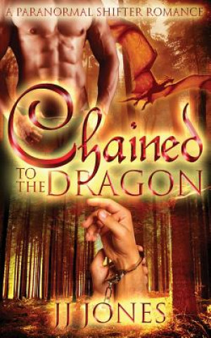 Könyv Chained To The Dragon Jj Jones