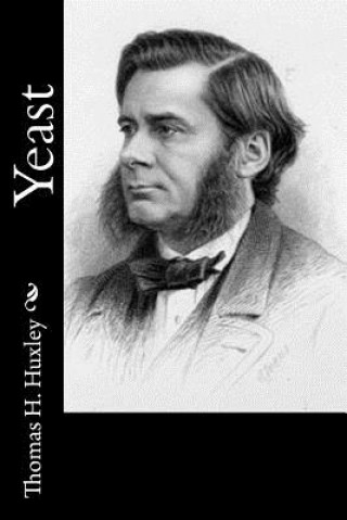 Книга Yeast Thomas H Huxley