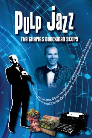 Kniha Pulp Jazz: The Charles Boeckman Story Charles Boeckman