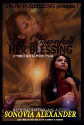 Knjiga His Downfall Her Blessing Sonovia Alexander