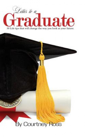 Libro Letter to a Graduate: 30 life tips that will change the way you look at your future MS Courtney Faith Ross