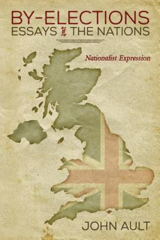 Kniha By-Elections - Essays of the Nations: Nationalist Expression John Ault