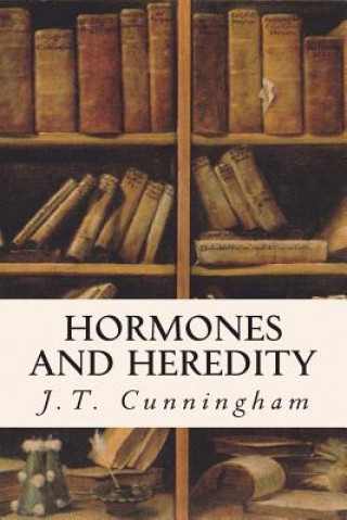 Book Hormones and Heredity J T Cunningham