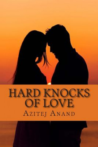 Carte Hard knocks Of Love: A step towards the unwilling darkness in heart MR Azitej Anand