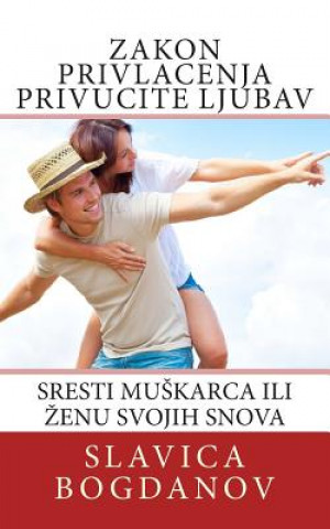 Kniha Zakon Privlacenja Privucite Ljubav Slavica Bogdanov