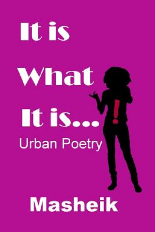 Knjiga It Is What It Is: Urban Poetry Masheik
