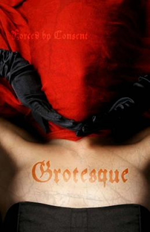 Kniha Grotesque: Forced by Consent Amanda Close