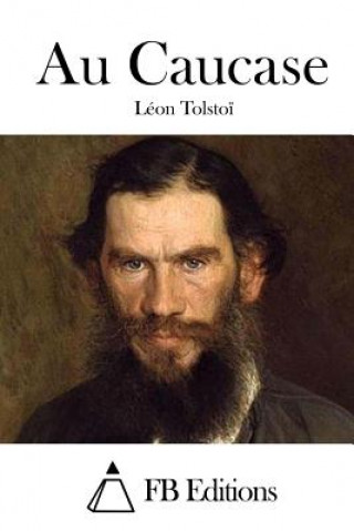 Könyv Au Caucase Leon Tolstoi