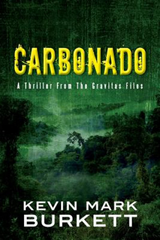 Knjiga Carbonado: A Thriller From The Gravitas Files Kevin Mark Burkett