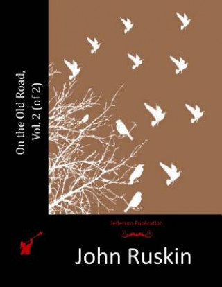 Knjiga On the Old Road, Vol. 2 (of 2) John Ruskin