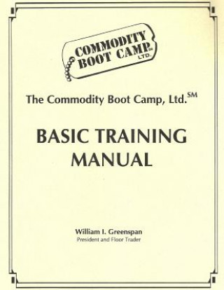 Kniha The Commodity Boot Camp Basic Training Manual MR William I Greenspan