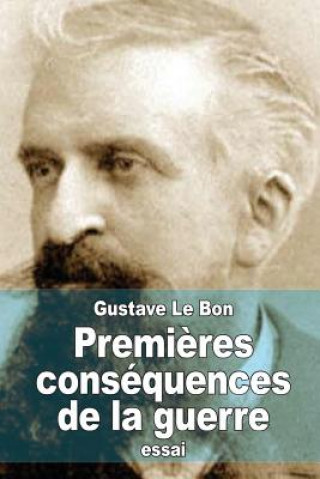 Kniha Premi?res conséquences de la guerre: Transformation mentale des peuples Gustave Le Bon