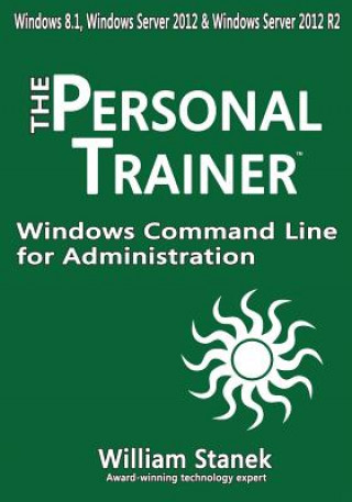 Buch Windows Command Line for Administration for Windows, Windows Server 2012 and Windows Server 2012 R2: The Personal Trainer Staněk