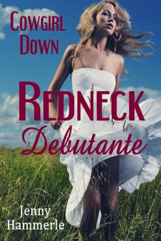 Книга Cowgirl Down: Redneck Debutante Jenny Hammerle