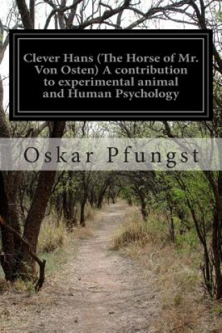 Knjiga Clever Hans (The Horse of Mr. Von Osten) A contribution to experimental animal and Human Psychology Oskar Pfungst