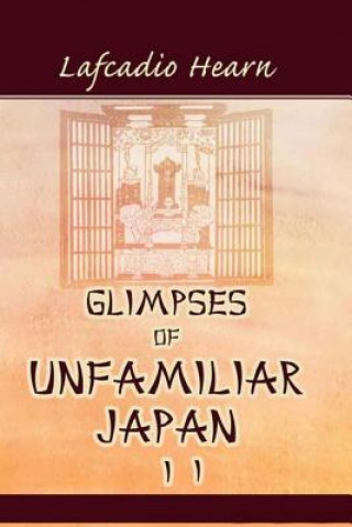 Kniha Glimpses of Unfamiliar Japan, Vol. 2 Lafcadio Hearn