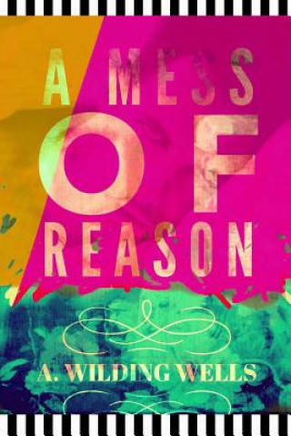 Könyv A Mess of Reason A Wilding Wells
