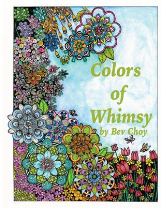 Carte Colors of Whimsy: Highly Detailed Drawings for the Creative Adult Bev a Choy