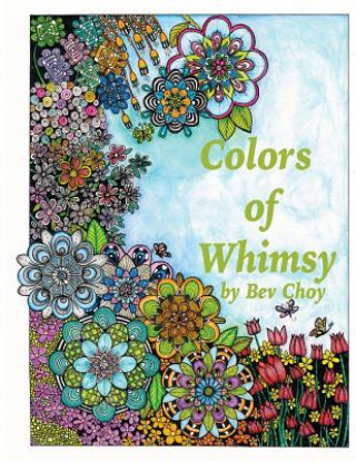 Knjiga Colors of Whimsy: Highly Detailed Drawings for the Creative Adult Bev a Choy