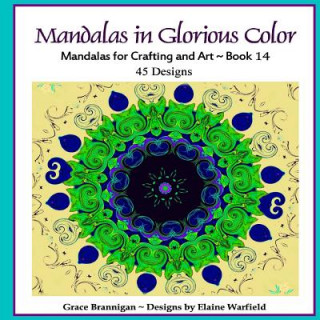 Książka Mandalas in Glorious Color Book 14: Mandalas for Crafting and Art Grace Brannigan