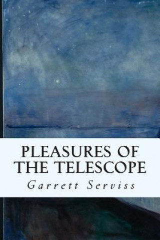 Книга Pleasures of the Telescope Garrett Serviss