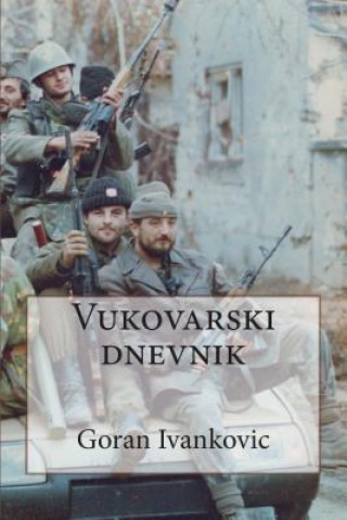 Könyv Vukovarski Dnevnik Goran Ivankovic