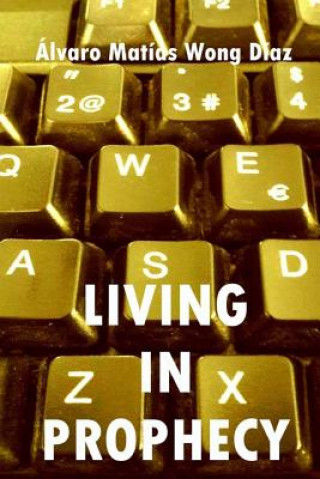 Livre Living in Prophecy Alvaro Matias Wong Diaz