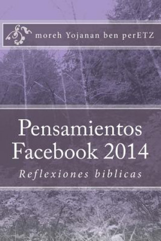 Kniha Pensamientos Facebook 2014.: Reflexiones M Moreh Yojanan Ben Peretz P