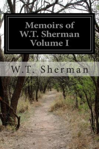 Könyv Memoirs of W.T. Sherman Volume I W T Sherman
