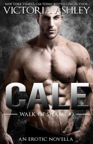 Kniha Cale (Walk Of Shame #3) Victoria Ashley