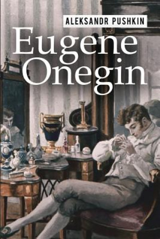 Kniha Eugene Onegin: A Romance of Russian Life in Verse Aleksandr Pushkin