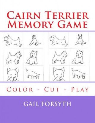 Book Cairn Terrier Memory Game: Color - Cut - Play Gail Forsyth