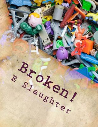 Kniha Broken!: A murder mystery play Elizabeth Slaughter