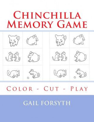 Kniha Chinchilla Memory Game: Color - Cut - Play Gail Forsyth
