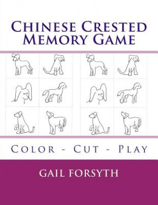 Knjiga Chinese Crested Memory Game: Color - Cut - Play Gail Forsyth