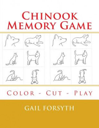 Książka Chinook Memory Game: Color - Cut - Play Gail Forsyth