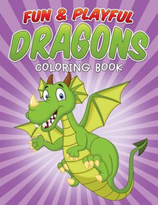 Könyv Fun & Playful Dragons Coloring Book Bowe Packer
