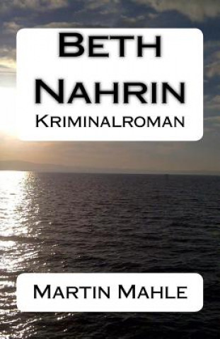 Könyv Beth Nahrin: Kriminalroman Martin Mahle