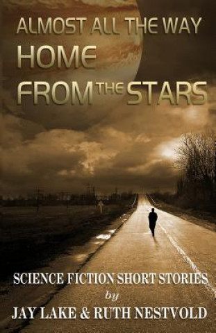 Carte Almost All the Way Home From the Stars: Science Fiction Short Stories Ruth Nestvold